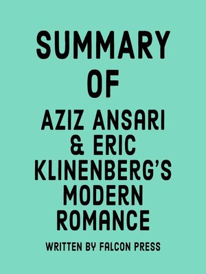cover image of Summary of Aziz Ansari & Eric Klinenberg's Modern Romance